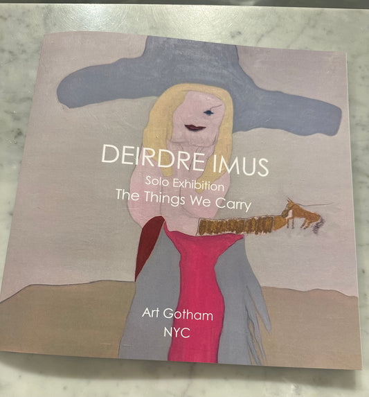 Catalog - Deirdre Imus Solo Show, The Things We Carry